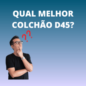 melhor colchão d45
